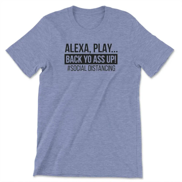 Alexa play back yo a** up tee - Medium