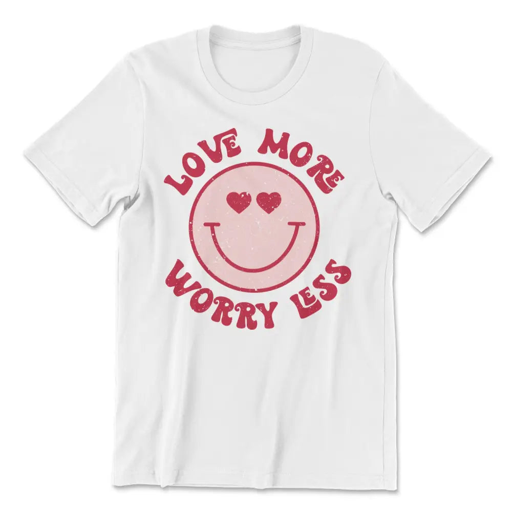 Love more worry less tee