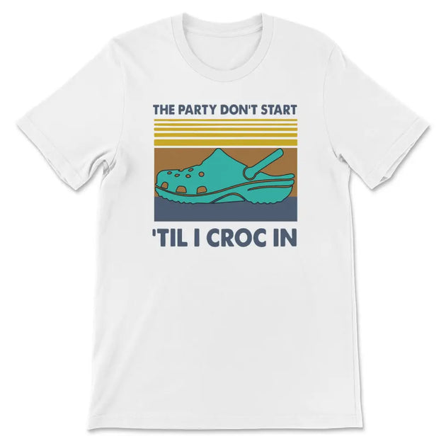 The party don’t start ’till i croc in retro tee