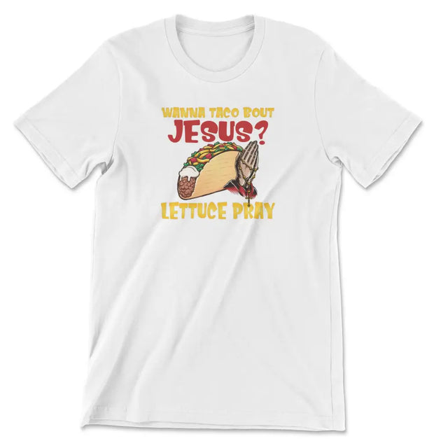 Wanna taco bout jesus tee